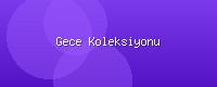 Gece Koleksiyonu