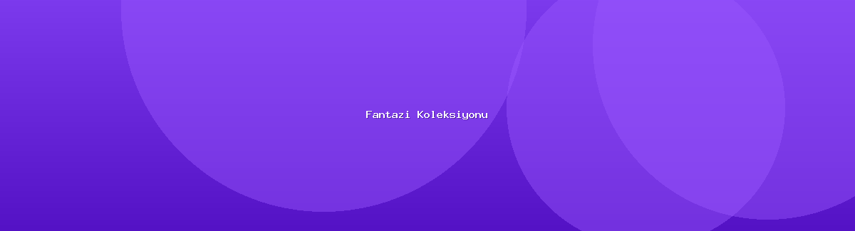 Fantazi Koleksiyonu